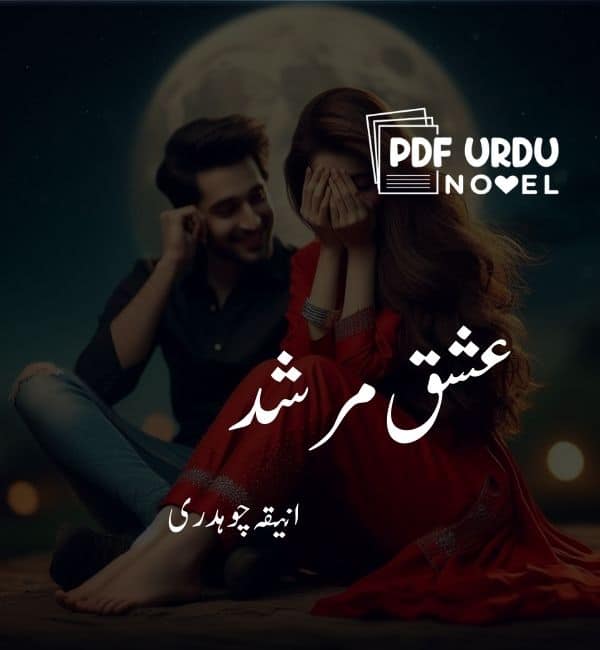 Ishq Murshid By Aneeqa Ch Complete Season 1